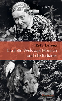 Liselotte Welskopf-Henrich und die Indianer