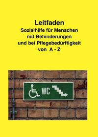 Leitfaden Sozialhilfe für Menschen mit Behinderungen und bei Pflegebedürftigkeit von A-Z