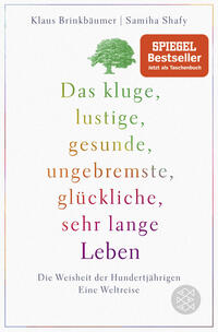 Das kluge, lustige, gesunde, ungebremste, glückliche, sehr lange Leben