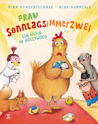 Frau Sonntagsimmerzwei - Ein Huhn in Hollywood