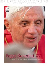 Papst Benedikt XVI. Stationen seiner Pastoralreise nach Bayern (Tischkalender 2020 DIN A5 hoch)