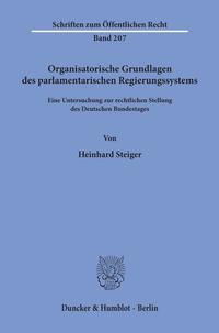 Organisatorische Grundlagen des parlamentarischen Regierungssystems.