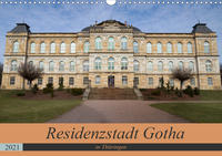 Residenzstadt Gotha in Thüringen (Wandkalender 2021 DIN A3 quer)