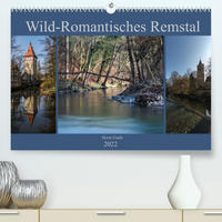 Wild-Romantisches Remstal (Premium, hochwertiger DIN A2 Wandkalender 2022, Kunstdruck in Hochglanz)