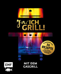 Ja, ich grill! – Mit dem Gasgrill