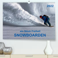 Snowboarden - ein Stück Freiheit (Premium, hochwertiger DIN A2 Wandkalender 2022, Kunstdruck in Hochglanz)