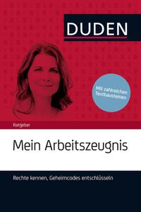 Duden Ratgeber – Mein Arbeitszeugnis. Rechte kennen, Geheimcodes entschlüsseln