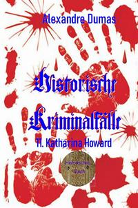 Berühmte Kriminalfälle / 11. Katharina Howard