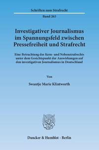 Investigativer Journalismus im Spannungsfeld zwischen Pressefreiheit und Strafrecht.