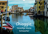 Chioggia - Venedigs kleine Schwester (Wandkalender 2020 DIN A3 quer)