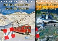 Auf der großen Tour durch die Schweiz, Etappe 1, Appenzell zum Genfer See (Tischkalender 2021 DIN A5 quer)