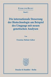 Die internationale Steuerung der Biotechnologie am Beispiel des Umgangs mit neuen genetischen Analysen.