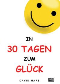 In 30 Tagen zum Glück