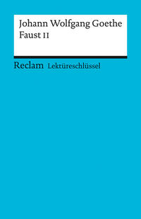 Lektüreschlüssel zu Johann Wolfgang Goethe: Faust II