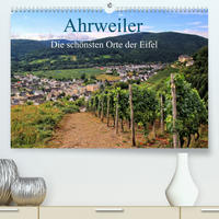 Die schönsten Orte der Eifel - Ahrweiler (Premium, hochwertiger DIN A2 Wandkalender 2022, Kunstdruck in Hochglanz)