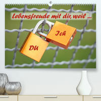 Du und Ich - Lebensfreude mit dir, weil ... (Premium, hochwertiger DIN A2 Wandkalender 2023, Kunstdruck in Hochglanz)