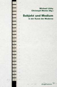 Subjekt und Medium in der Kunst der Moderne