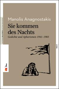 Sie kommen des Nachts. Gedichte und Aphorismen 1941 – 1983