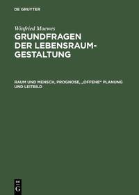 Winfried Moewes: Grundfragen der Lebensraumgestaltung / Raum und Mensch, Prognose, "offene" Planung und Leitbild