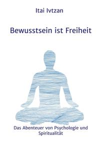 Bewusstsein ist Freiheit