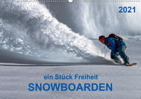 Snowboarden - ein Stück Freiheit (Wandkalender 2021 DIN A2 quer)