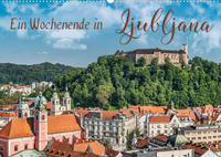 Ein Wochenende in Ljubljana (Wandkalender 2023 DIN A2 quer)