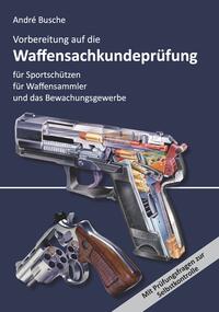 Vorbereitung auf die Waffensachkundeprüfung für Sportschützen, Waffensammler und das Bewachungsgewerbe