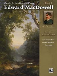 Classics for the Advancing Pianist: Edward MacDowell, Book 2