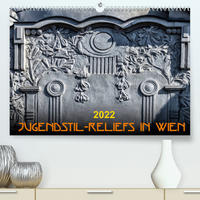 Jugendstil-Reliefs in Wien (Premium, hochwertiger DIN A2 Wandkalender 2022, Kunstdruck in Hochglanz)