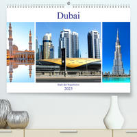 Dubai - Stadt der Superlative (Premium, hochwertiger DIN A2 Wandkalender 2023, Kunstdruck in Hochglanz)