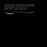 Eckart Witzigmann bittet zu Tisch.