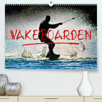 Wakeboarden (Premium, hochwertiger DIN A2 Wandkalender 2022, Kunstdruck in Hochglanz)