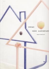 Kasia Fudakowski. Dream Home Experience