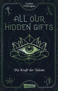 All Our Hidden Gifts - Die Kraft der Talente (All Our Hidden Gifts 2)