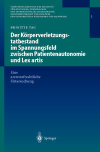 Der Körperverletzungstatbestand im Spannungsfeld zwischen Patientenautonomie und Lex artis