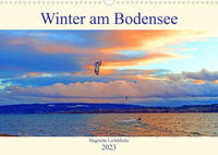 Winter am Bodensee – Magische Lichtblicke (Wandkalender 2023 DIN A3 quer)