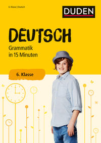 Deutsch in 15 Minuten – Grammatik 6. Klasse