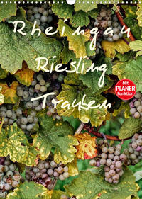 Rheingau - Riesling Trauben (Wandkalender 2023 DIN A3 hoch)