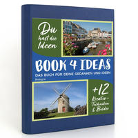 BOOK 4 IDEAS modern | Bretagne, Notizbuch, Bullet Journal mit Kreativitätstechniken und Bildern, DIN A5