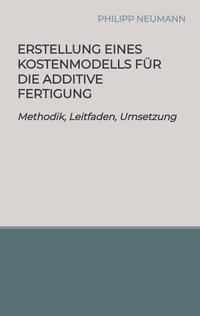 Erstellung eines Kostenmodells für die additive Fertigung