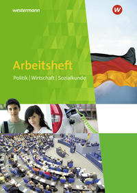 Arbeitsheft Politik Wirtschaft Sozialkunde / Arbeitsheft Politik Wirtschaft Sozialkunde - Ausgabe 2017