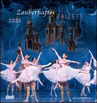 Zauberhaftes Ballett 2023 – Wandkalender 45,0 x 48,0 cm – Spiralbindung