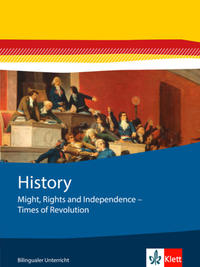 History. Might, Rights and Independence - Times of Revolution