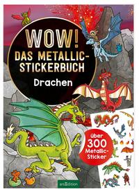 WOW! Das Metallic-Stickerbuch – Drachen