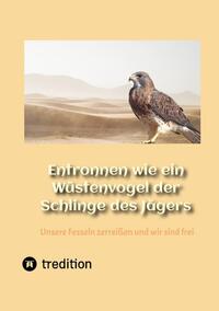 Entronnen wie ein Wüstenvogel der Schlinge des Jägers