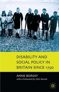 Disability and Social Policy in Britain since 1750