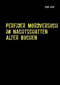 Perfider Mordversuch im Nachtschatten alter Buchen