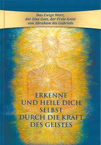 Erkenne und heile Dich selbst durch die Kraft des Geistes