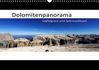 Dolomitenpanorama Gipfelglück und Sehnsuchtsort (Wandkalender 2023 DIN A3 quer)