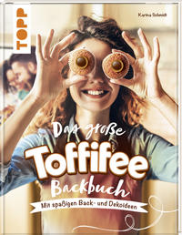 Das große Toffifee-Backbuch. Mit spaßigen Back- und Dekoideen